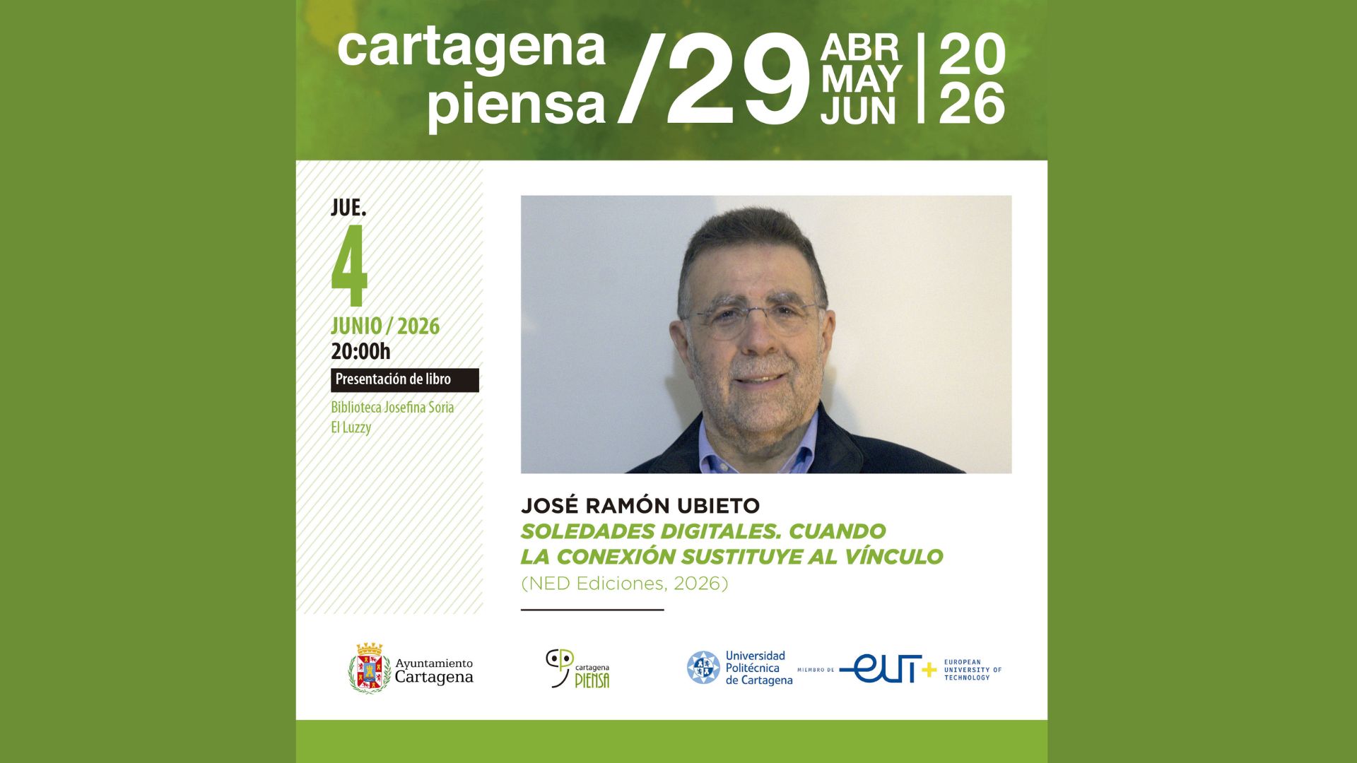 Cartagena Piensa. Presentación de libro de Jose Ramon Ubieto - Soledades Digitales. Cuando la conexión sustituye al vínculo - (Ned, Ediciones 2026)  4 de Junio 2026 a las 20:00h